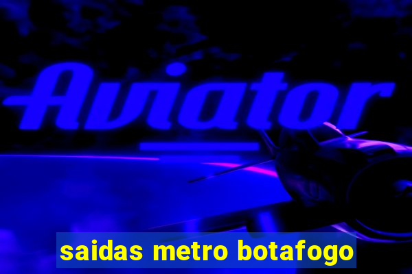 saidas metro botafogo